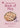 National Trust - Book of Pies: 55 Essential Classic and Modern Pie Recipes