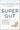 Super Gut: A Four-Week Plan to Reprogram Your Microbiome, Restore Health, and Lose Weight
