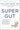 Super Gut: A Four-Week Plan to Reprogram Your Microbiome, Restore Health, and Lose Weight