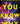 You Know Why
