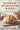 The Everyday Sourdough Baker: Practical Recipes for Delicious, Homemade Bread